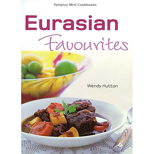 Mini Eurasian Favorites / Periplus Mini Cookbook Series, Wendy Hutton