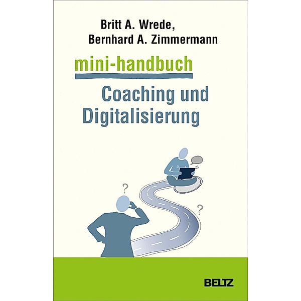 Mini-Handbuch Coaching und Digitalisierung, Britt Wrede, Bernhard Zimmermann