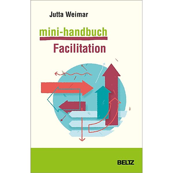 Mini-Handbuch Facilitation, Jutta Weimar