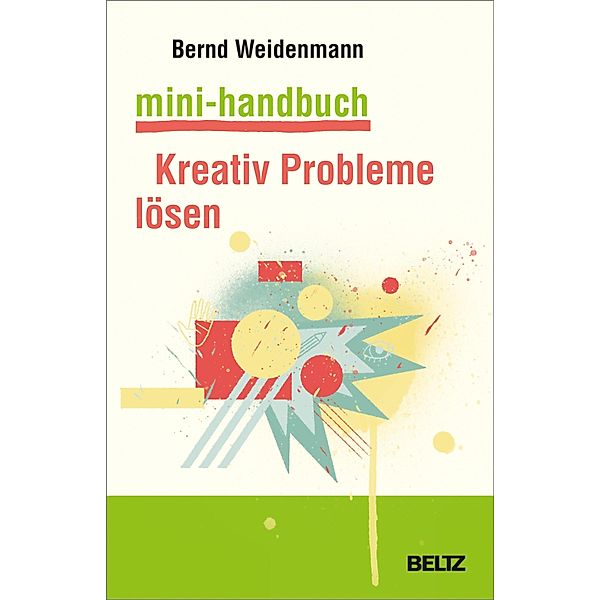 Mini-Handbuch Kreativ Probleme lösen, Bernd Weidenmann