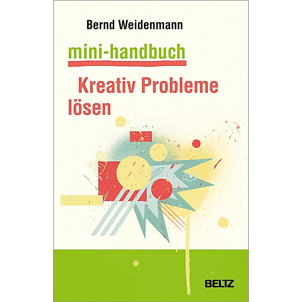 Mini-Handbuch Kreativ Probleme lösen, Bernd Weidenmann
