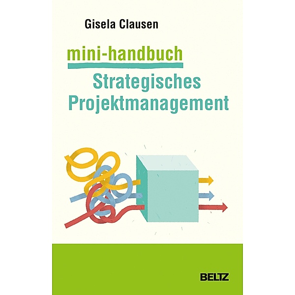 Mini-Handbuch Strategisches Projektmanagement, Gisela Clausen