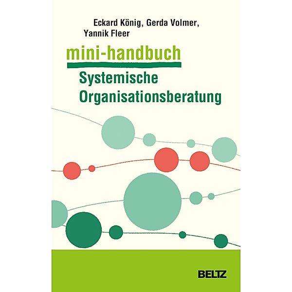 Mini-Handbuch Systemische Organisationsberatung / Mini-Handbücher (Beltz), Eckard König, Gerda Volmer-König, Yannik Fleer