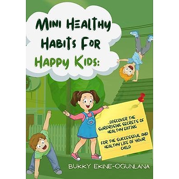 Mini Healthy Habits for Happy Kids / T.C.E.C Publishers, Bukky Ekine-Ogunlana