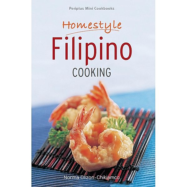 Mini Homestyle Filipino Cooking / Periplus Mini Cookbook Series, Norma Olizon-Chikiamco
