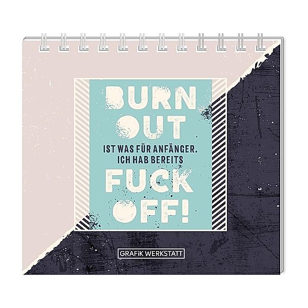 Mini-Kalender 2019 Burnout ist was für Anfänger..., Grafik Werkstatt