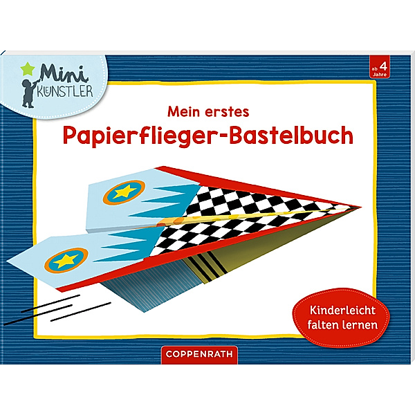 Mini-Künstler / Mein erstes Papierflieger-Bastelbuch