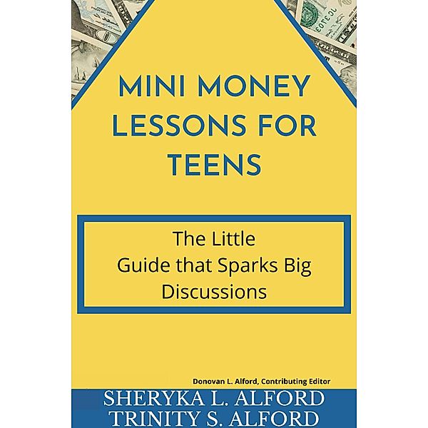 Mini Money Lessons for Teens, Sheryka L. Alford, Trinity S. Alford