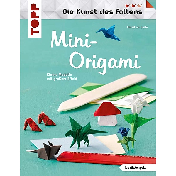 Mini-Origami (Die Kunst des Faltens), Christian Saile