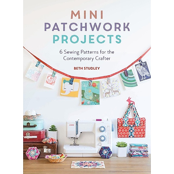 Mini Patchwork Projects, Beth Studley