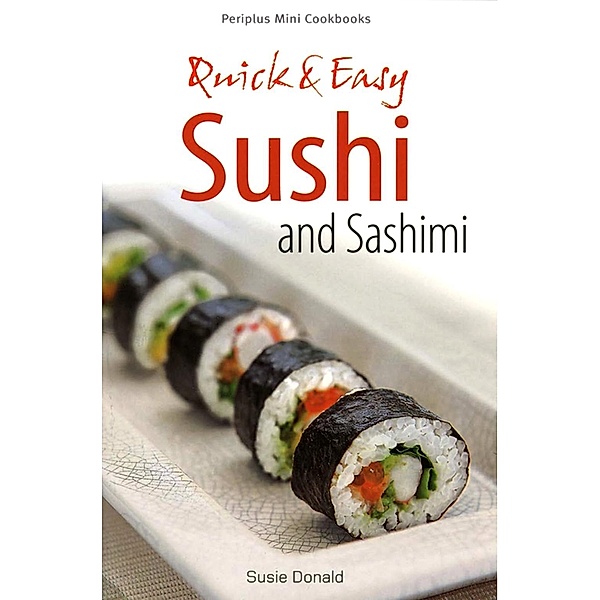 Mini Quick & Easy Sushi and Sashimi / Periplus Mini Cookbook Series, Susie Donald