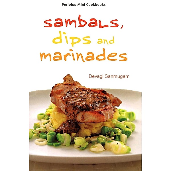 Mini Sambals, Dips and Marinades / Periplus Mini Cookbook Series, Devagi Sanmugam