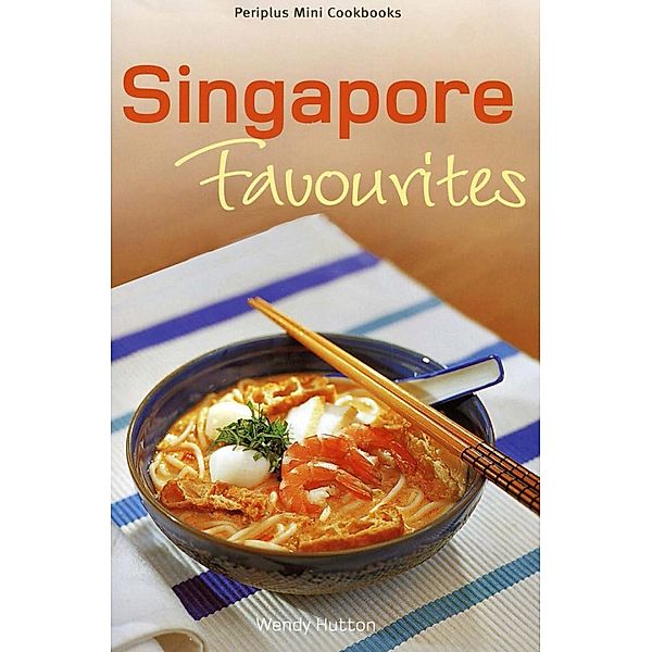 Mini Singapore Favourites / Periplus Mini Cookbook Series, Wendy Hutton