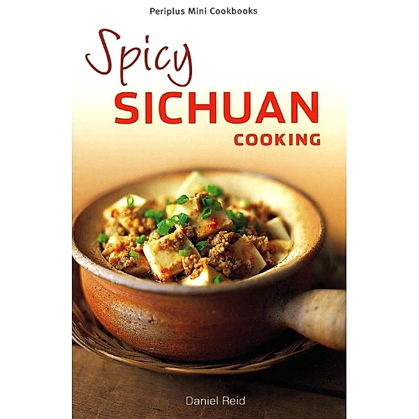 Mini Spicy Sichuan Cooking / Periplus Mini Cookbook Series, DANIEL REID