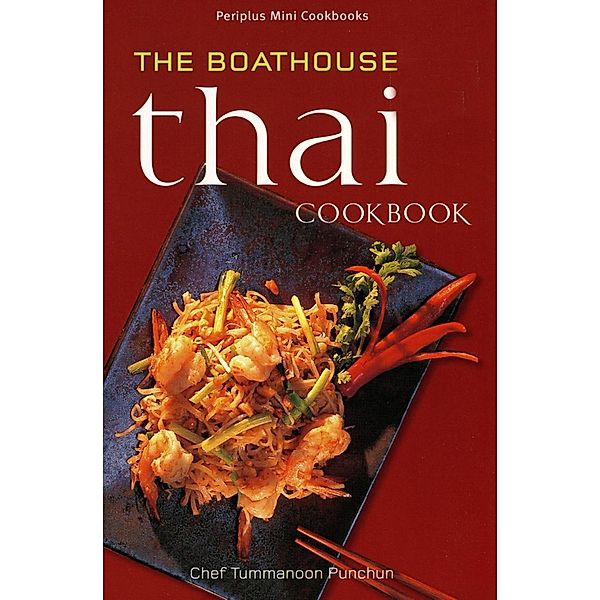 Mini The Boathouse Thai Cookbook / Periplus Mini Cookbook Series, Chef Tummanoon Puunchun