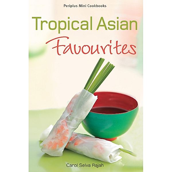 Mini Tropical Asian Favorites / Periplus Mini Cookbook Series, Rajah