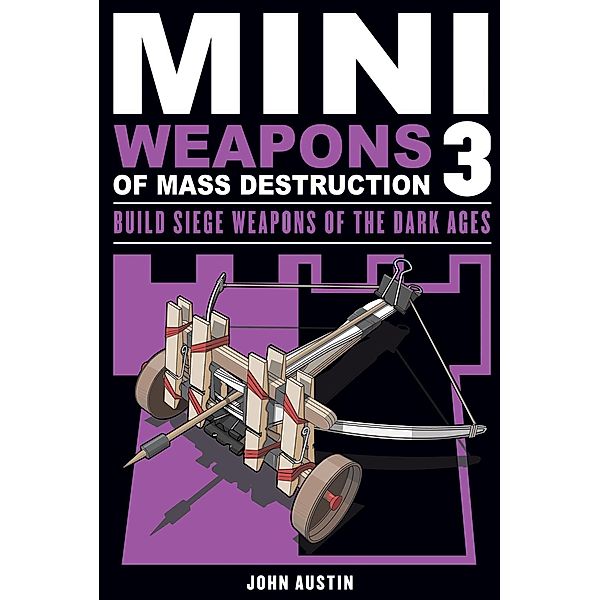 Mini Weapons of Mass Destruction 3 / Chicago Review Press, John Austin