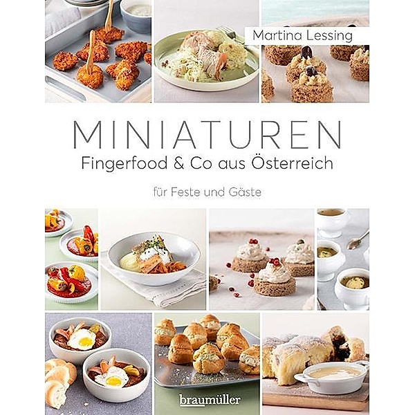 Miniaturen - Fingerfood & Co aus Österreich, Martina Lessing