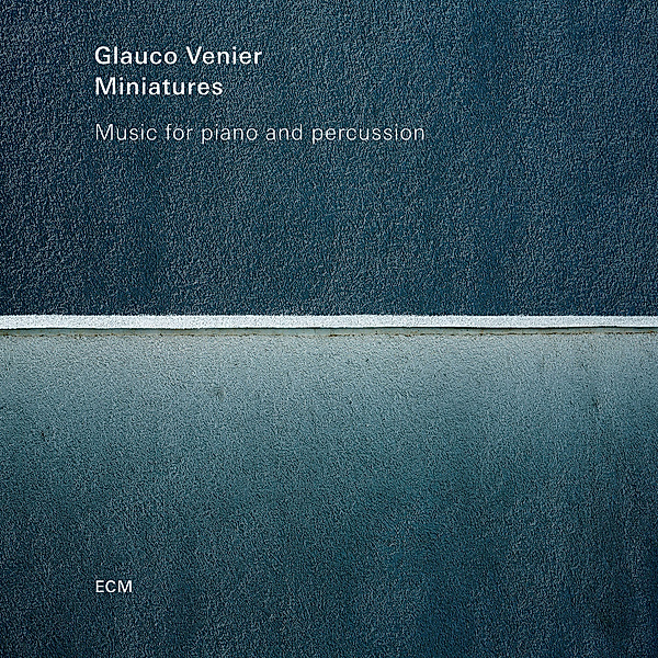 Miniatures - Music For Piano And Percussion, Glauco Venier