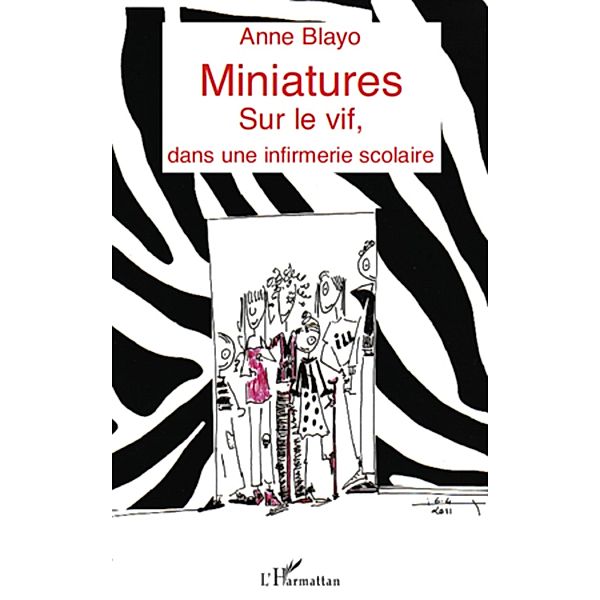 Miniatures - sur le vif, dans une infirmerie scolaire, Anne Blayo Anne Blayo