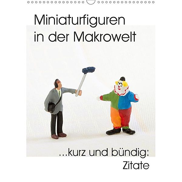 Miniaturfiguren in der Makrowelt ...kurz und bündig: Zitate (Wandkalender 2020 DIN A3 hoch)