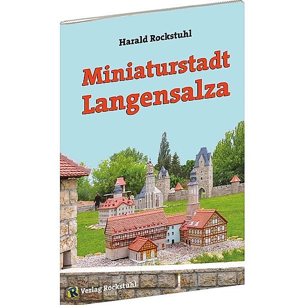 Miniaturstadt Langensalza, Harald Rockstuhl