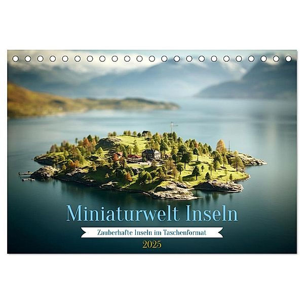 Miniaturwelt Inseln (Tischkalender 2025 DIN A5 quer), CALVENDO Monatskalender, Calvendo, Daniela Tapper