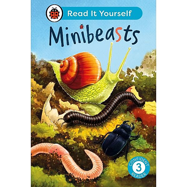 Minibeasts: Read It Yourself - Level 3 Confident Reader / Read It Yourself, Ladybird