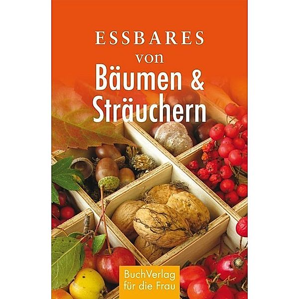 Minibibliothek / Essbares von Bäumen & Sträuchern, Carola Ruff