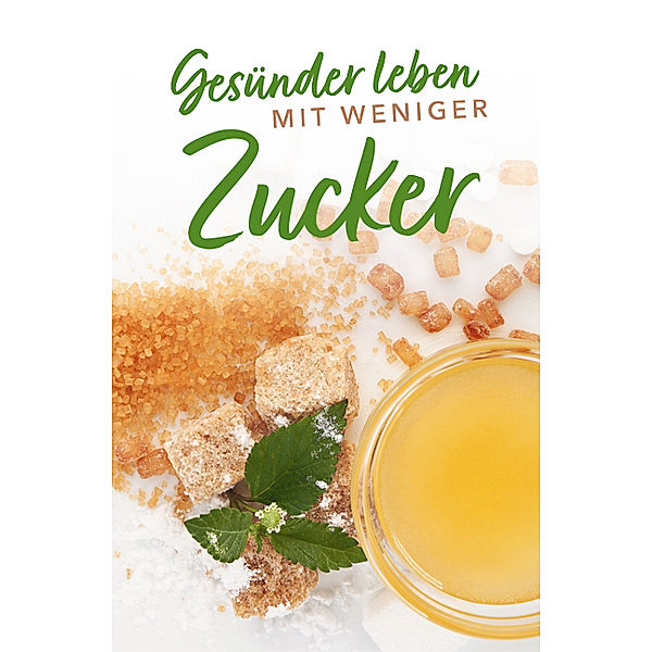 Minibibliothek / Gesünder leben mit weniger Zucker, Anja Stiller