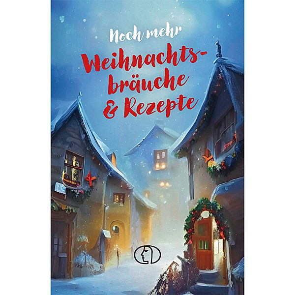 Minibibliothek / Noch mehr Weihnachtsbräuche & Rezepte, Katharina Kleinschmidt
