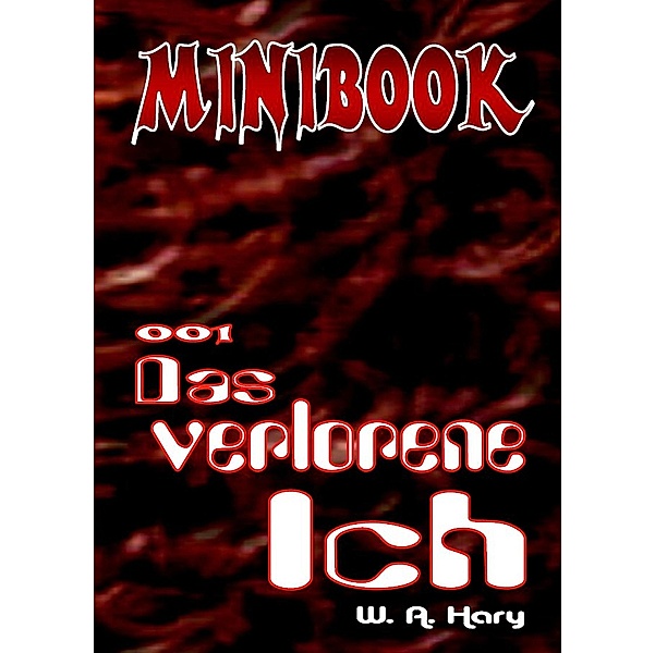 MINIBOOK 001: Das verlorene Ich, Wilfried A. Hary