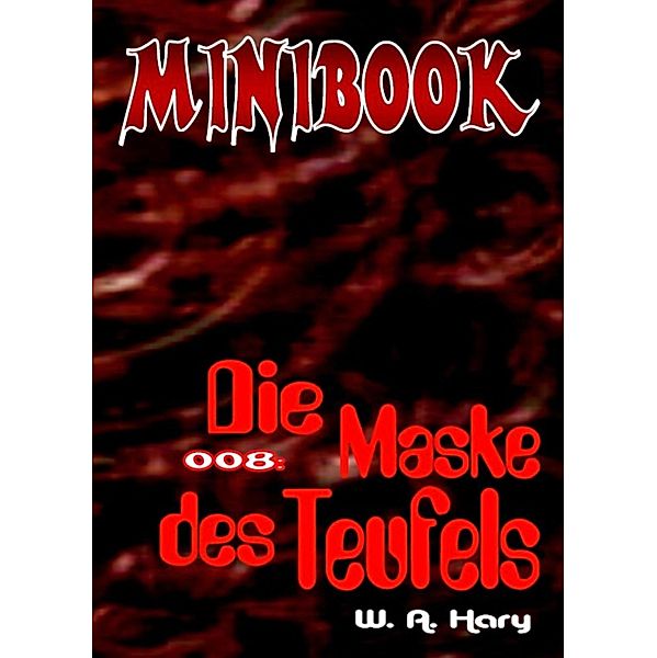 MINIBOOK 008: Die Maske des Teufels, W. A. Hary