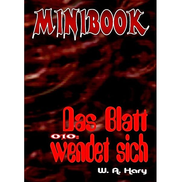 MINIBOOK 010: Das Blatt wendet sich, W. A. Hary