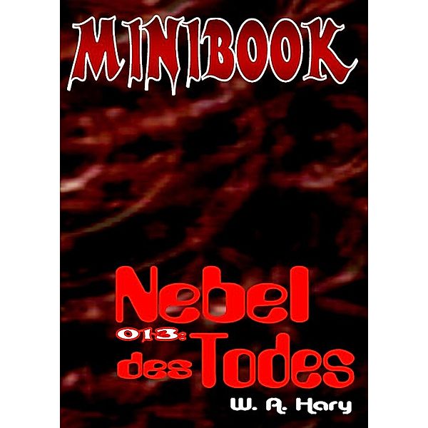 MINIBOOK 013: Nebel des Todes / MINIBOOK Bd.13, Wilfried A. Hary