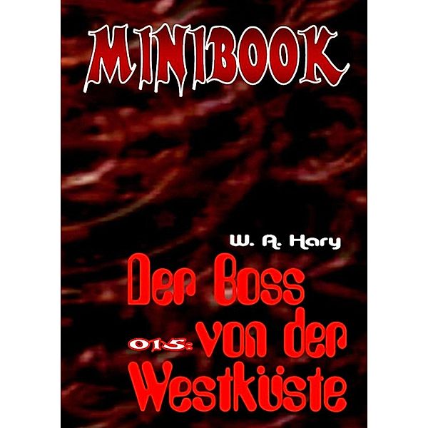MINIBOOK 015: Der Boss von der Westküste, W. A. Hary