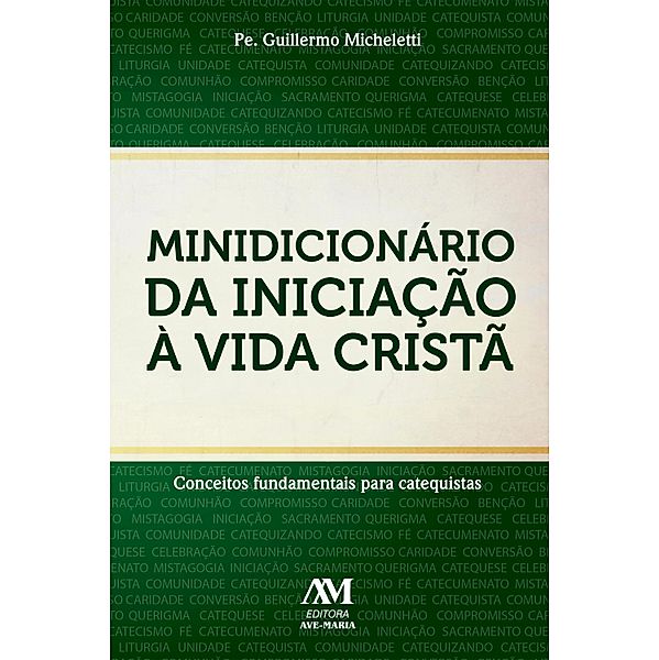 Minidicionário da iniciação à vida cristã, Pe. Guillermo Micheletti