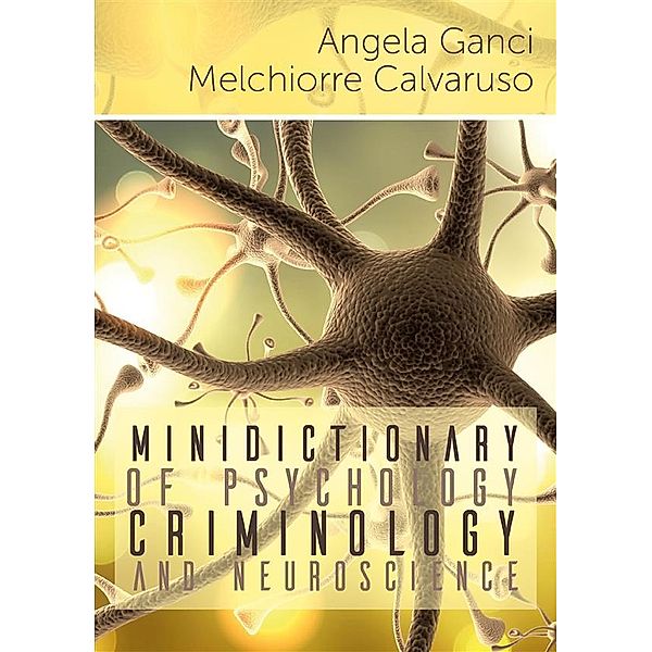 Minidictionary of psychology, criminology and neuroscience, Angela Ganci, Melchiorre Calvaruso