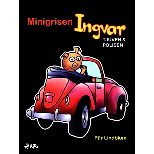 Minigrisen Ingvar, tjuven och polisen, Pär Lindblom