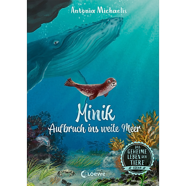 Minik - Aufbruch ins weite Meer / Das geheime Leben der Tiere - Ozean Bd.1, Antonia Michaelis