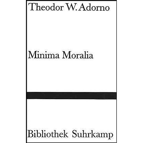 Minima Moralia, Theodor W. Adorno