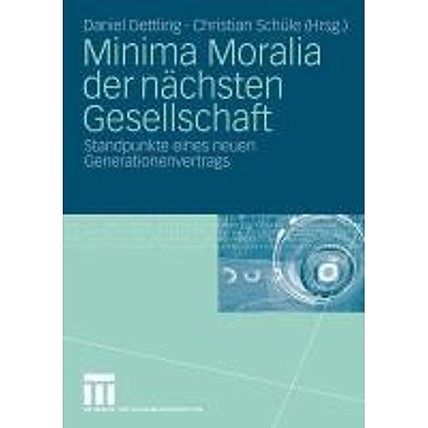 Minima Moralia der nächsten Gesellschaft, Daniel Dettling, Christian Schüle