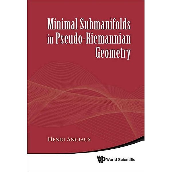 Minimal Submanifolds In Pseudo-riemannian Geometry, Henri Anciaux