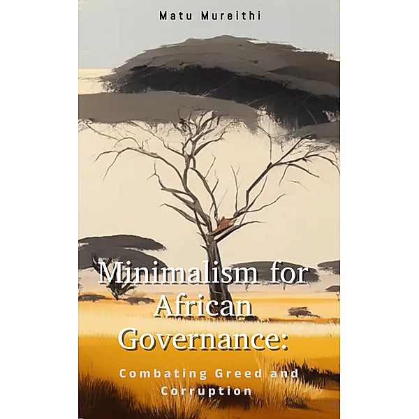 Minimalism for African Governance, Matu Mureithi