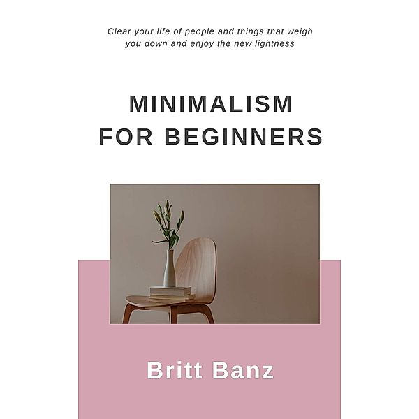 Minimalism for Beginners, Britt Banz