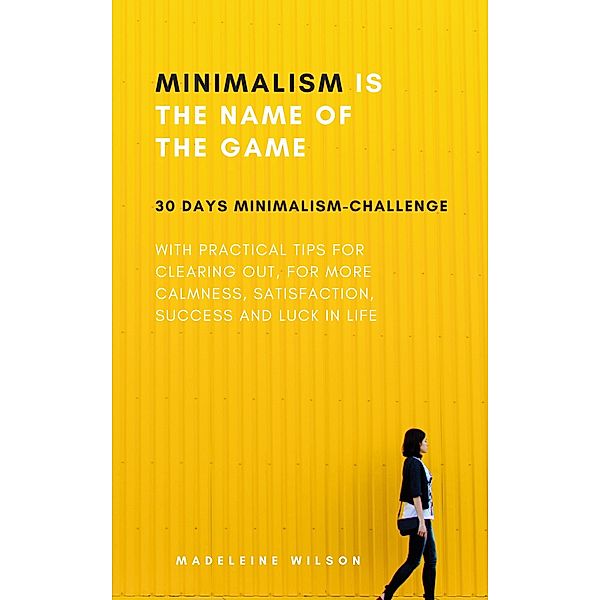 Minimalism Is The Name Of The Game, Madeleine Wilson