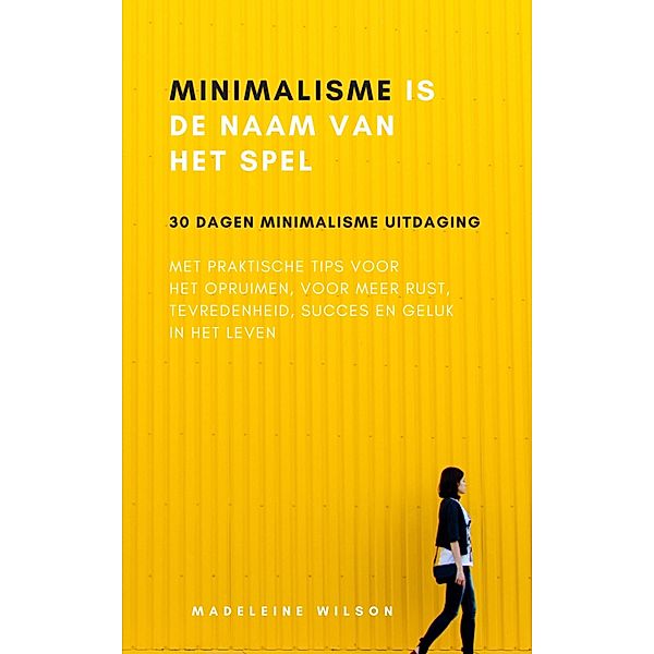 Minimalisme Is De Naam Van Het Spel, Madeleine Wilson