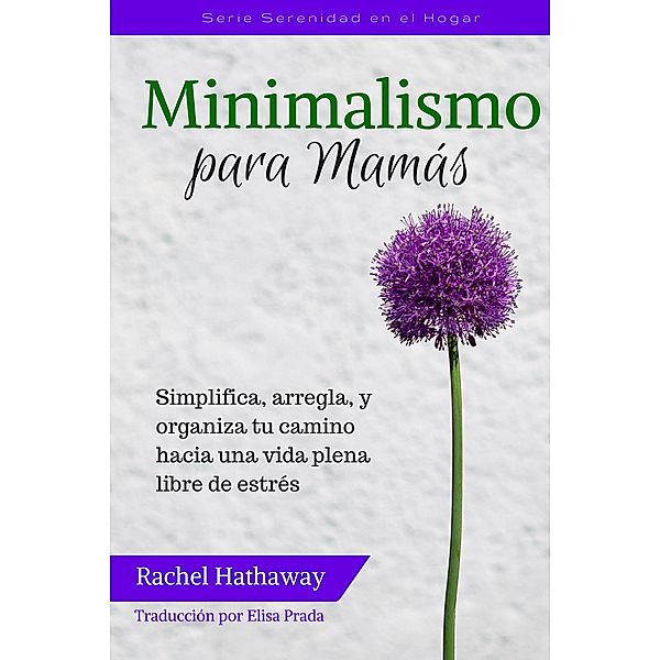 Minimalismo para Mamás (Serie Serenidad en el Hogar, #1), Rachel Hathaway