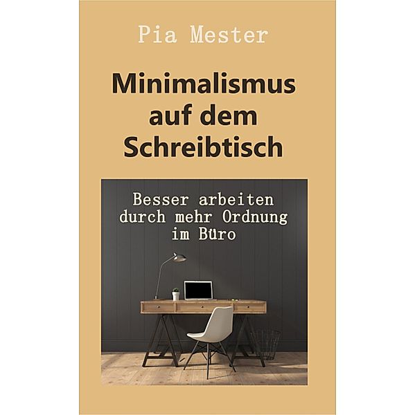 Minimalismus auf dem Schreibtisch, Pia Mester