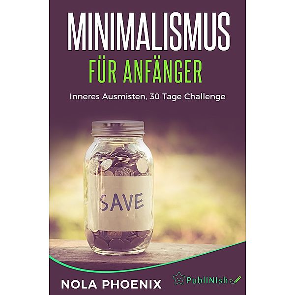 Minimalismus für Anfänger, Nola Phoenix